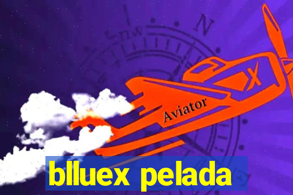 blluex pelada